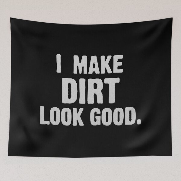 Item preview, I Make Dirt look Good designed and sold by DrivingAviation.