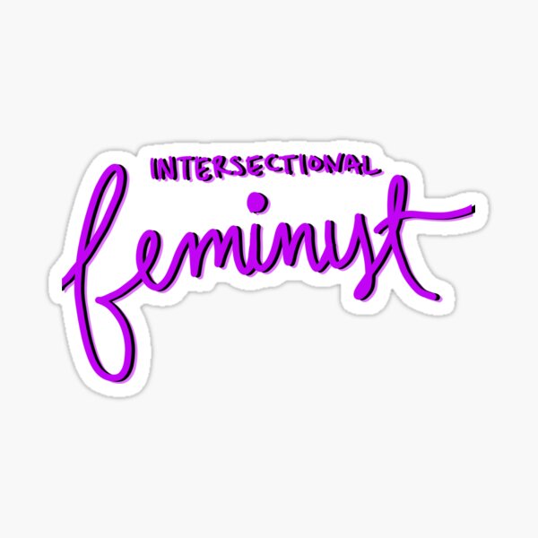 Intersectional Feminism Sticker For Sale By Marmadethat Redbubble 2539