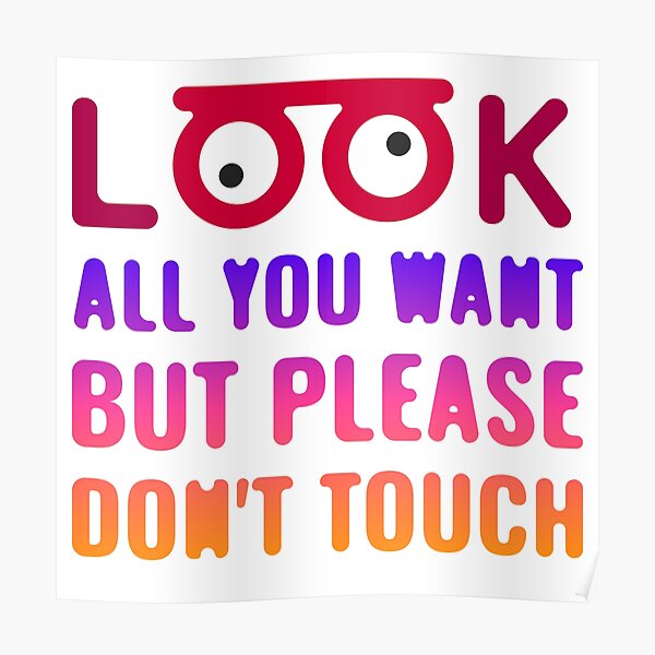 You can look but don t touch