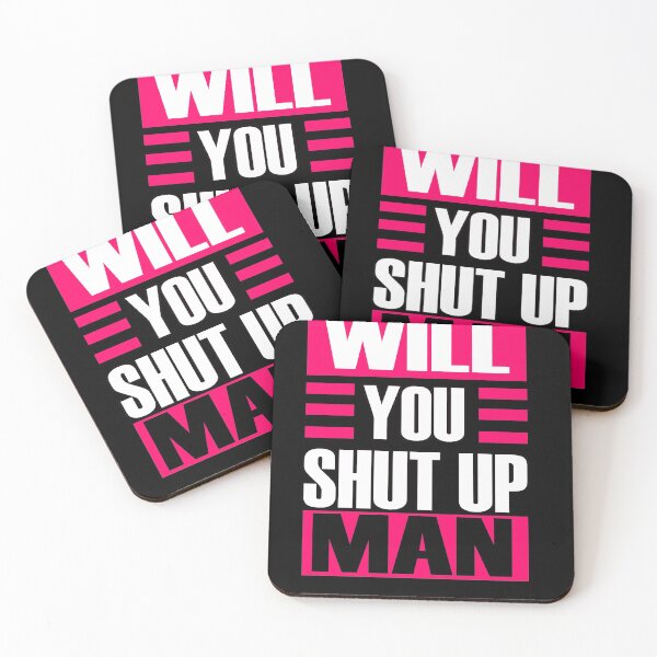 Item preview, WILL YOU SHUT UP MAN designed and sold by Delicious Design ⭐⭐⭐⭐⭐.