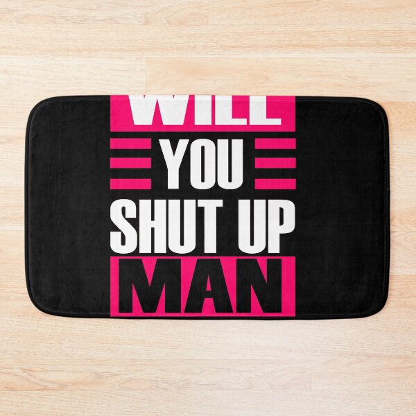 Item preview, WILL YOU SHUT UP MAN designed and sold by Delicious Design ⭐⭐⭐⭐⭐.