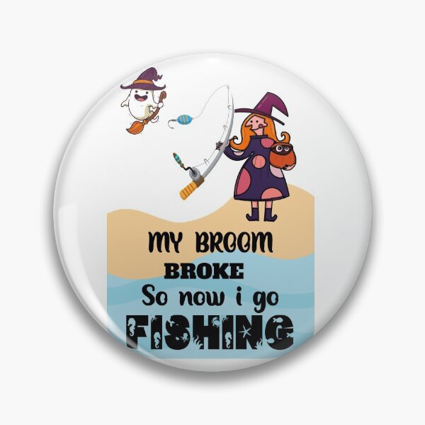 Item preview,  My broom broke so now I go fishing  designed and sold by Designhub14.