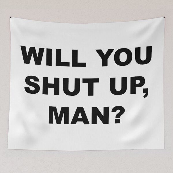 Item preview, Will you shut up, man? designed and sold by NessiCreates.