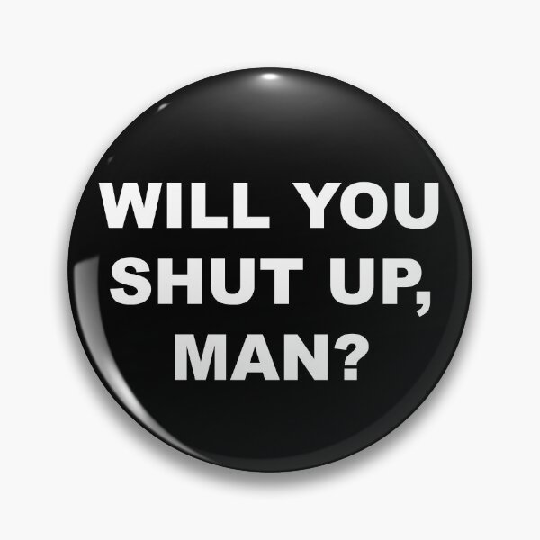 Item preview, Will you shut up, man? designed and sold by NessiCreates.