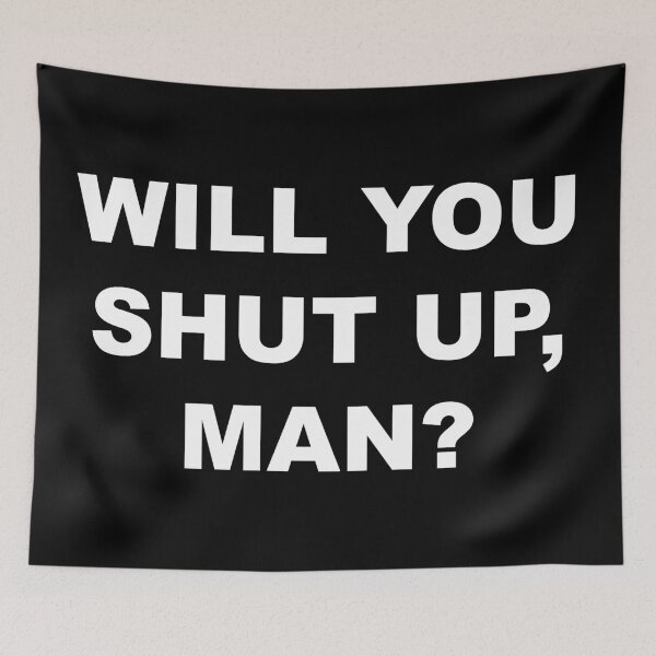 Item preview, Will you shut up, man? designed and sold by NessiCreates.
