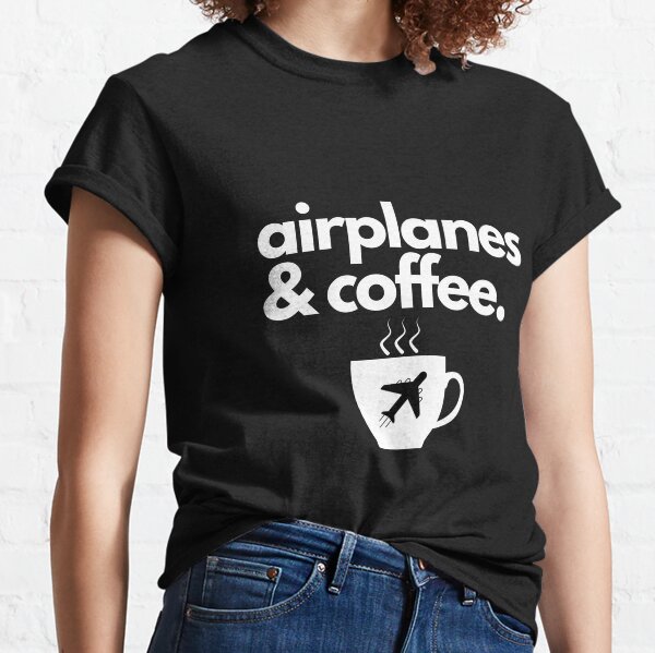 Airplanes and Coffee Classic T-Shirt