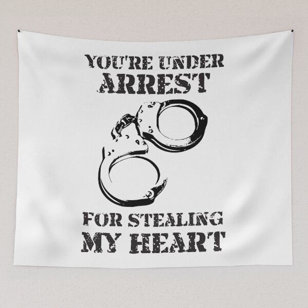 Item preview, You're Under Arrest For Stealing My Heart designed and sold by 4AllTimes.