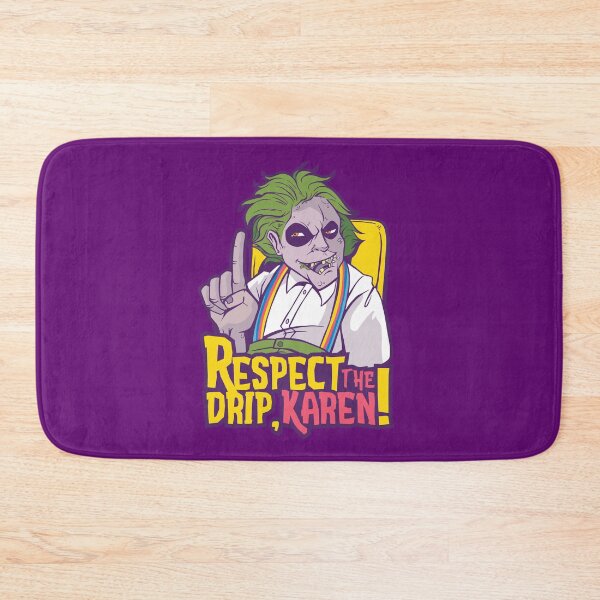 Item preview, Respect the Drip, Karen! designed and sold by TSlayerMerch.