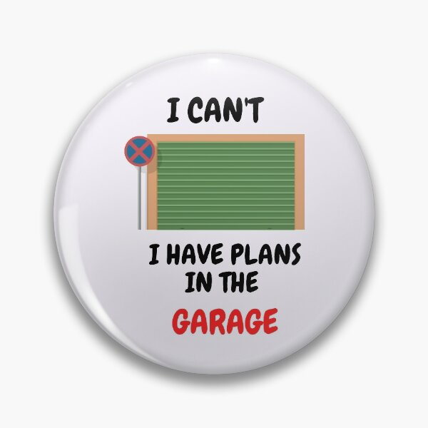 Item preview, I Can't I Have Plans In The Garage designed and sold by LuckyKermit.