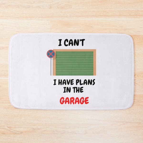 Item preview, I Can't I Have Plans In The Garage designed and sold by LuckyKermit.
