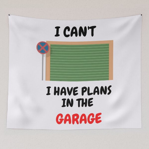 Item preview, I Can't I Have Plans In The Garage designed and sold by LuckyKermit.