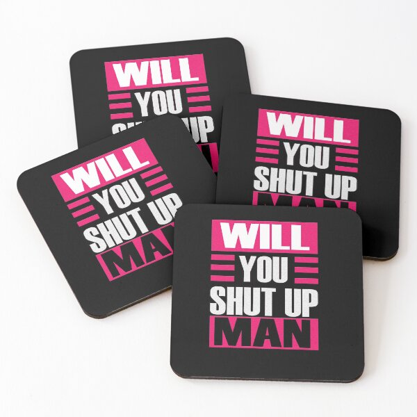 Item preview, WILL YOU SHUT UP MAN designed and sold by Delicious Design ⭐⭐⭐⭐⭐.