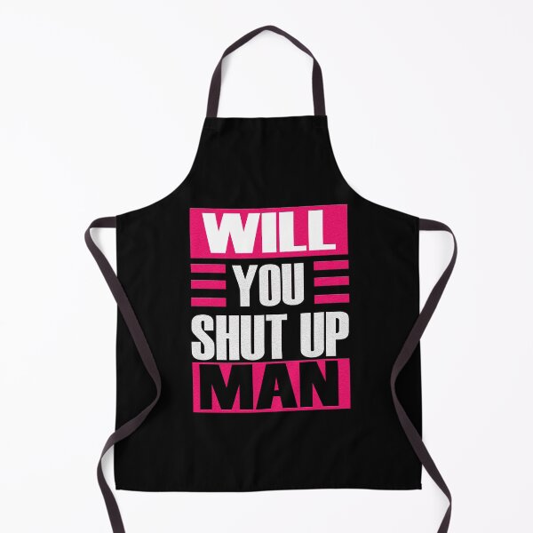 Item preview, WILL YOU SHUT UP MAN designed and sold by Delicious Design ⭐⭐⭐⭐⭐.