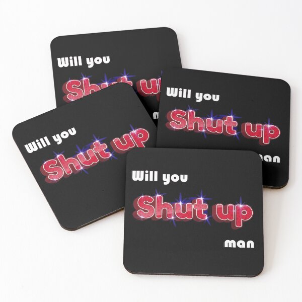 Item preview, WILL YOU SHUT UP MAN designed and sold by Delicious Design ⭐⭐⭐⭐⭐.