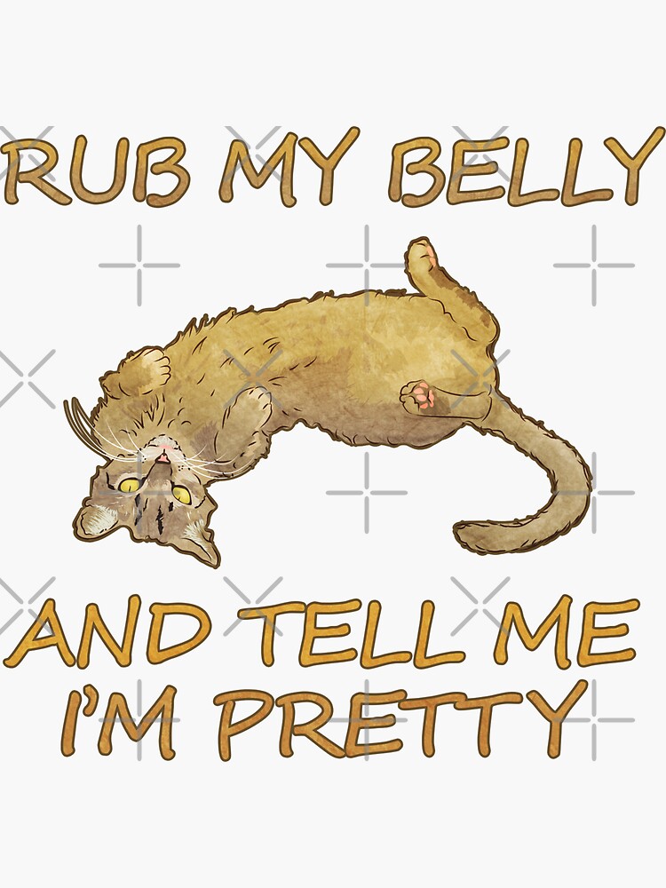 Rub My Belly And Tell Me Im Pretty Black Bg Sticker For Sale By Vixfx Redbubble 