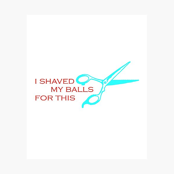 Item preview, i shaved my balls  for this       designed and sold by idriss benjelloun.