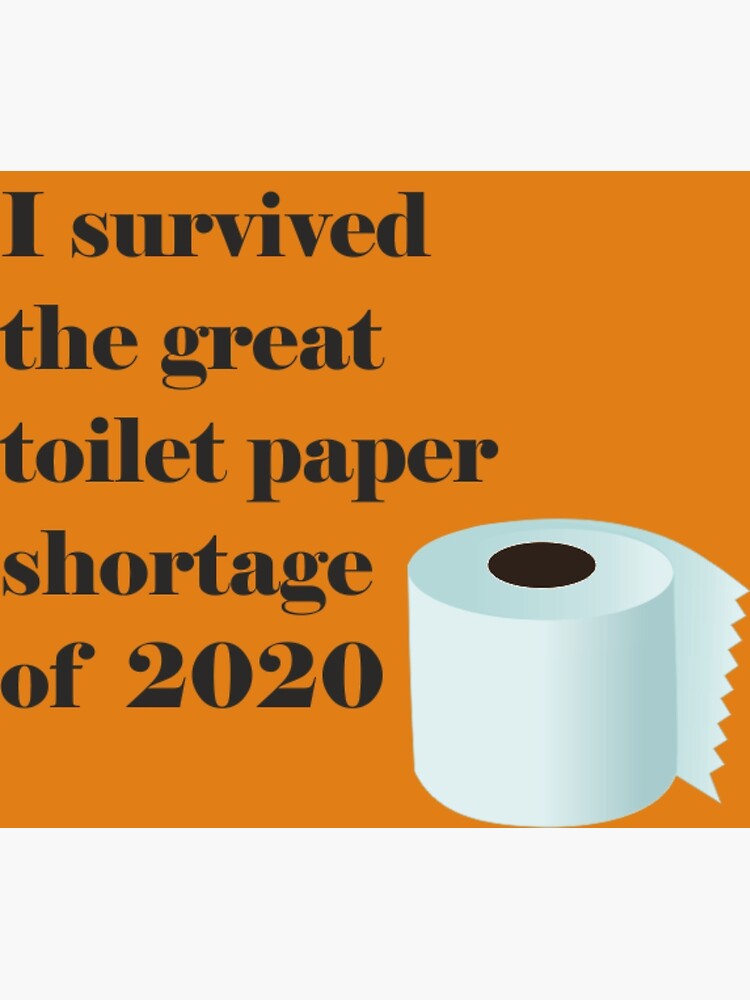 "Toilet paper shortage" Poster by AngiesStuff Redbubble