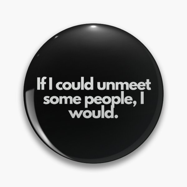 Item preview, If I Could Unmeet People designed and sold by Vivoh12.