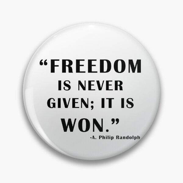 Item preview, Freedom is won, liberty Quote - A. Philip Randolph designed and sold by ArtOfRebellion.