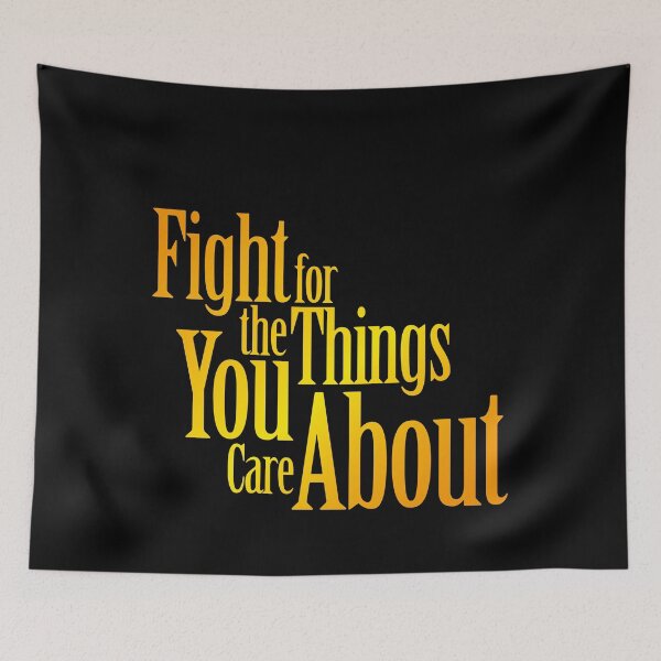 Item preview, Fight For The Things You Care About designed and sold by AmberSiraj.