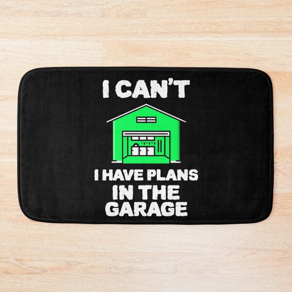 Item preview, COOL I cant I HAVE plans in the garage Design designed and sold by YourEssentials.