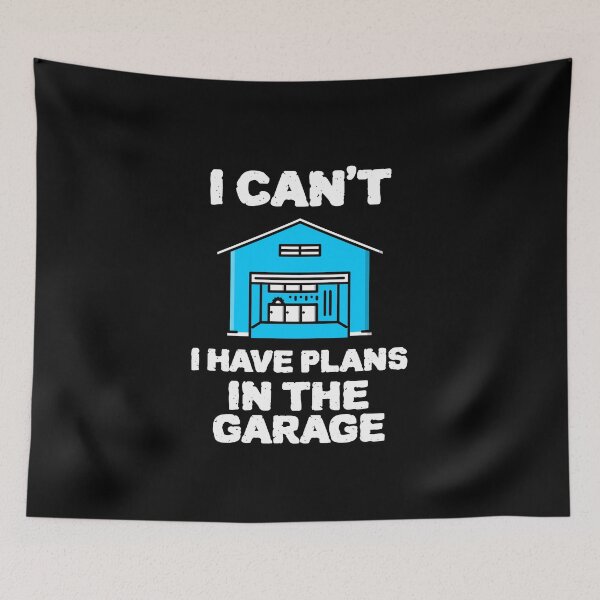 Item preview, COOL I cant I HAVE plans in the garage Design designed and sold by YourEssentials.