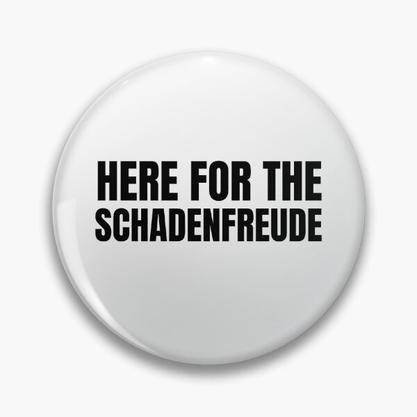 Item preview, Here for the Schadenfreude Dark designed and sold by Beyond Words.