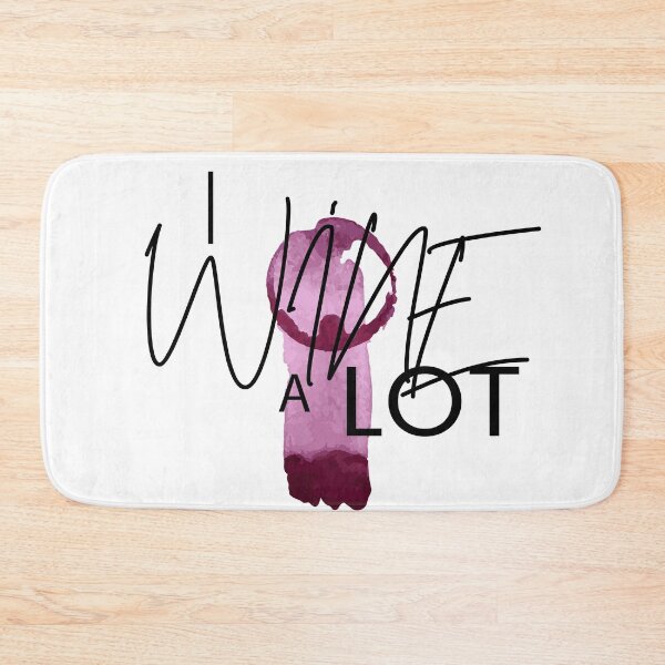 Item preview, I wine a lot  designed and sold by blastshmucks.