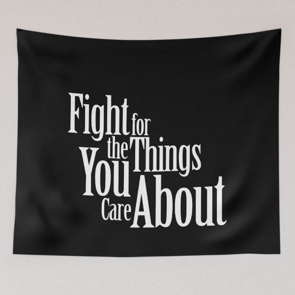 Item preview, Fight For The Things You Care About designed and sold by AmberSiraj.