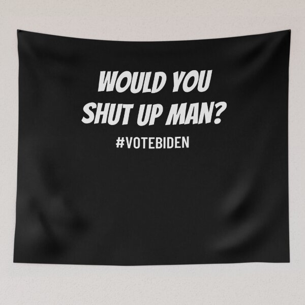 Item preview, Would You Shut Up Man #VOTEBIDEN designed and sold by BigBoyShop.