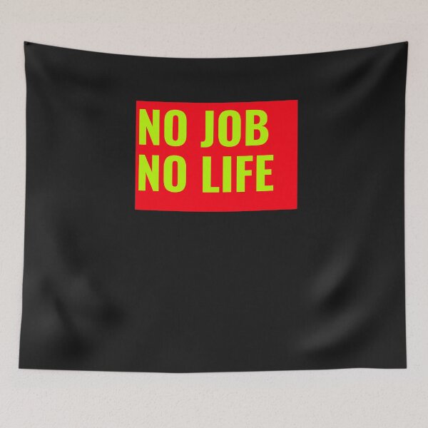 Item preview, NO JOB NO LIFE designed and sold by GILLES VAZIRI.