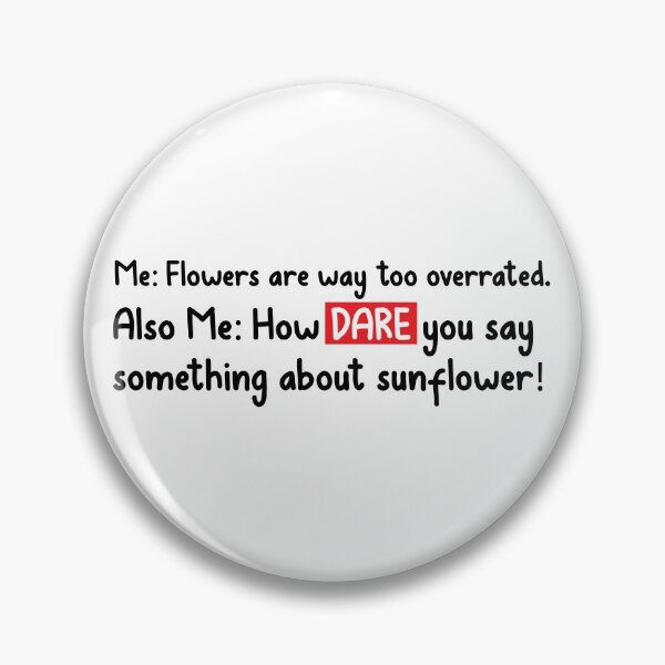 Item preview, How dare you say something about Sunflower funny quote/ text design designed and sold by Sunflowerforher.