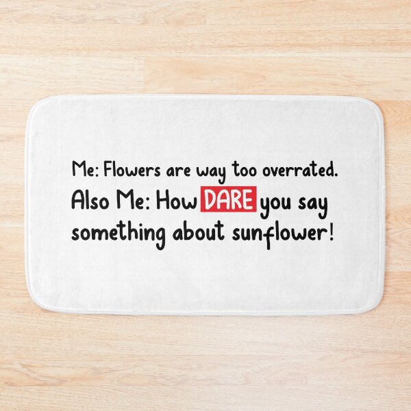 Item preview, How dare you say something about Sunflower funny quote/ text design designed and sold by Sunflowerforher.