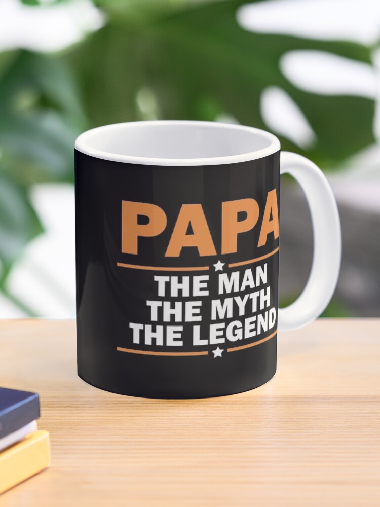 papa the man the myth the legend mug
