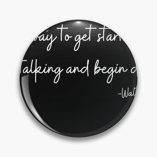 Item preview, The way to get started is to quit talking and begin doing. designed and sold by JAKE7.