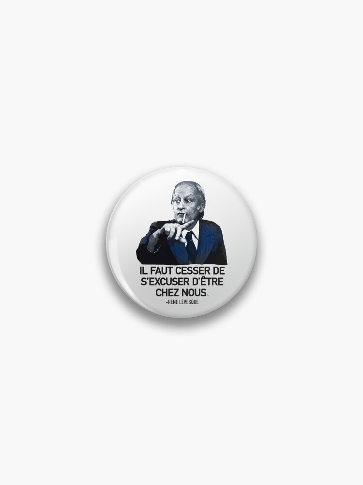 René Lévesque quote Il faut cesser de s'excuser d'être chez nous Quebec HD  HIGH QUALITY ONLINE STORE | Poster