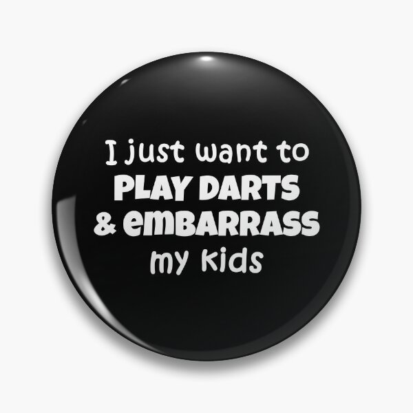 Item preview, I just want to play darts and embarrass my kids designed and sold by TheGreenGoat.