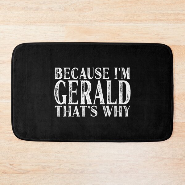Item preview, Because I'm Gerald That's Why Personalized Named graphic designed and sold by Grabitees.