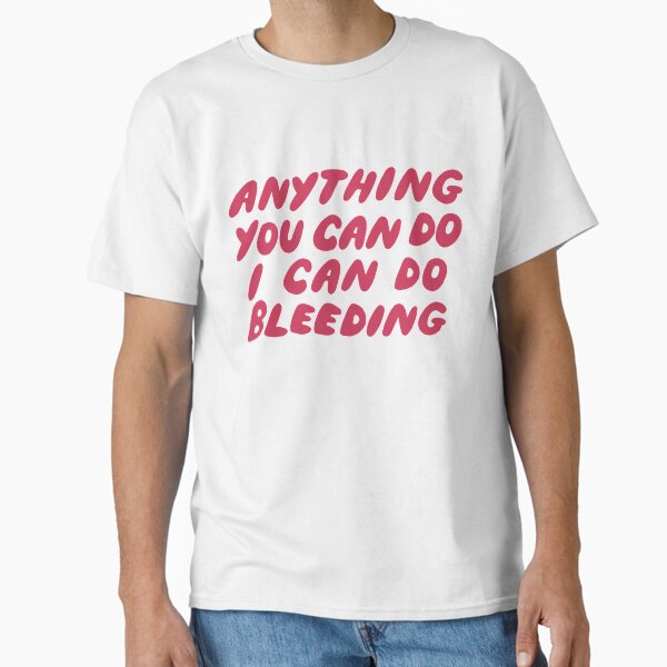 Item preview, Anything You Can Do I Can Do Bleeding designed and sold by joannathangiah.