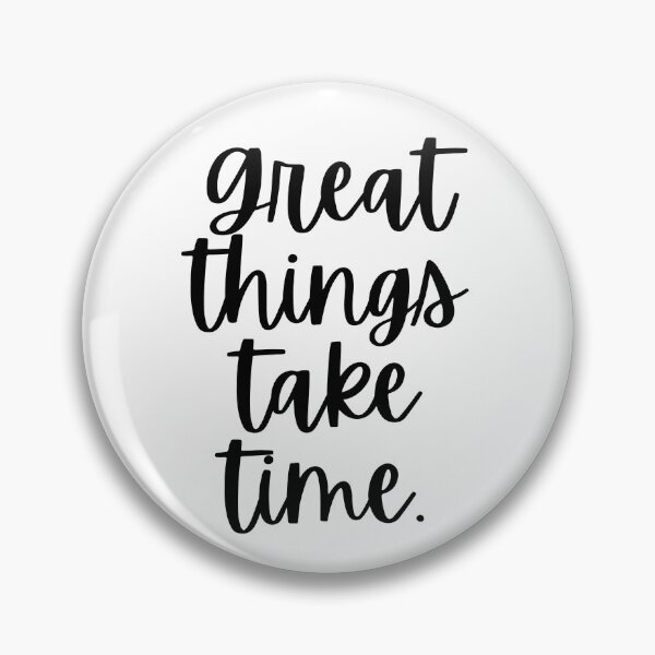 Item preview, Great Things Take Time designed and sold by m95sim.