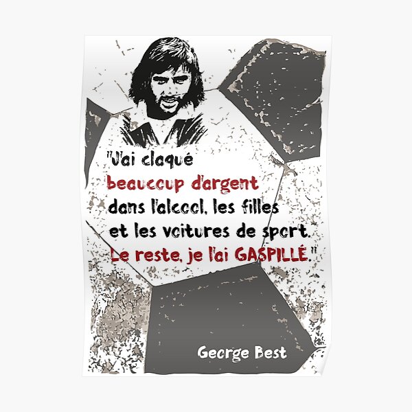 George Best Quote I Slammed A Lot V2 Poster For Sale By Frangotier Redbubble
