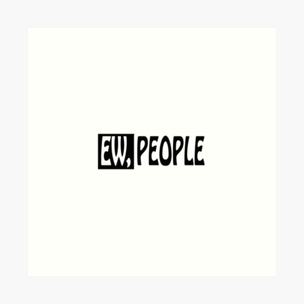 Item preview, Ew People  designed and sold by RB-Store.