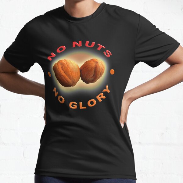 No nuts no glory Active T-Shirt