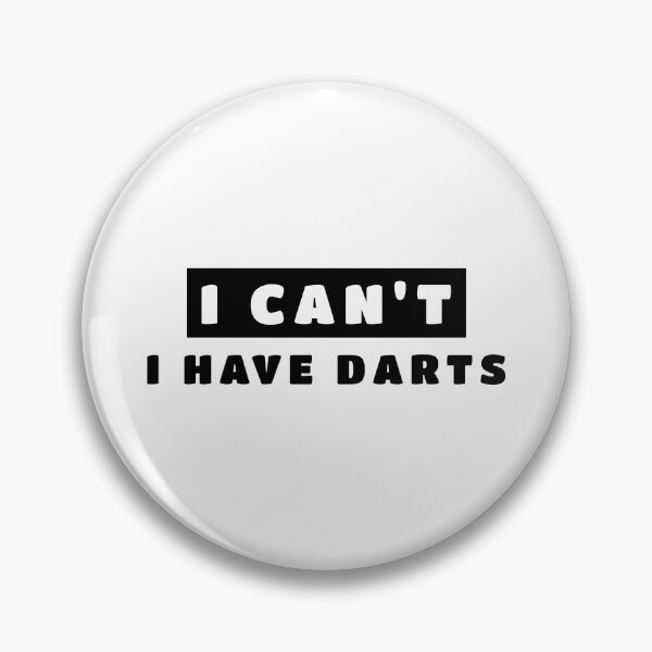 Item preview, I can't I have darts designed and sold by TheGreenGoat.