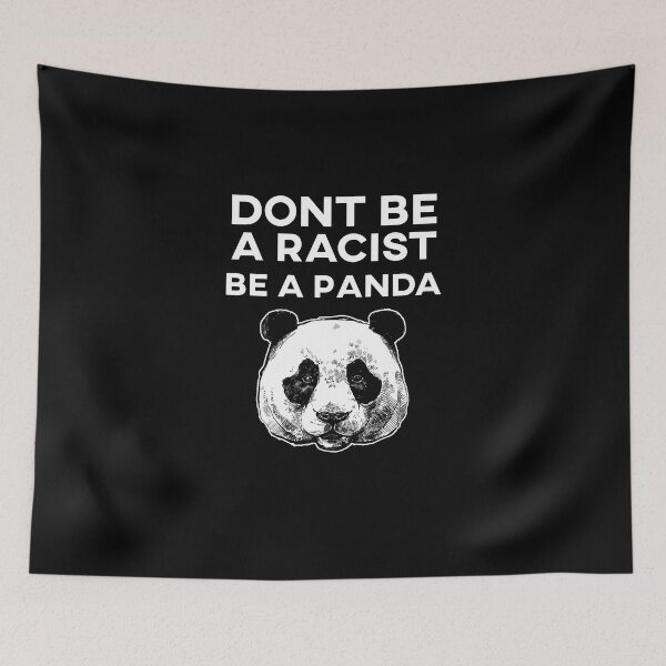 Item preview, Dont be a racist be a panda saying designed and sold by JonasDesign.