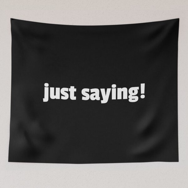 Item preview, Just Saying! designed and sold by Spicy Chilli.