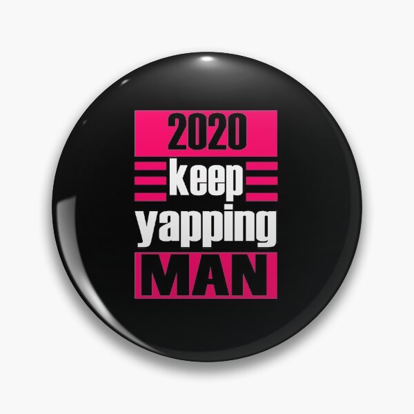 Item preview, KEEP YAPPING MAN 2020 designed and sold by Delicious Design ⭐⭐⭐⭐⭐.