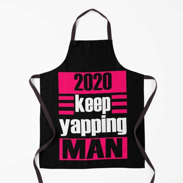 Item preview, KEEP YAPPING MAN 2020 designed and sold by Delicious Design ⭐⭐⭐⭐⭐.