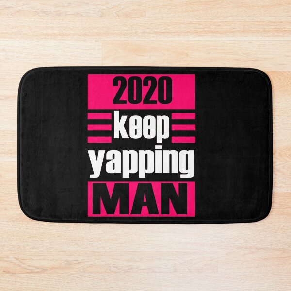 Item preview, KEEP YAPPING MAN 2020 designed and sold by Delicious Design ⭐⭐⭐⭐⭐.
