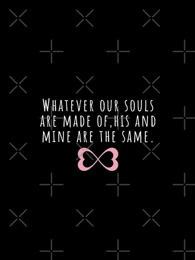 Whatever our souls are made of | After Hessa Quote Black Variant by BloompodDesigns